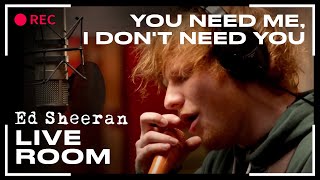 Ed Sheeran  You Need Me I Dont Need You  LIVE [upl. by Terrag]