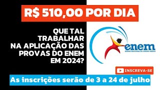 QUE TAL TRABALHAR NA APLICAÇÃO DAS PROVAS DO ENEM EM 2024 [upl. by Kellia814]