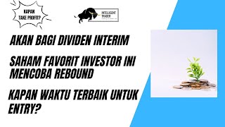 Akan Bagikan Dividen Interim Saham Favorit Investor Ini Mulai Rebound Kapan Waktunya Entry [upl. by Clarissa584]