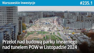 2351 Przelot nad budową parku linearnego nad tunelem POW w Listopadzie 2024 Warszawskie Inwestycje [upl. by Fredie]