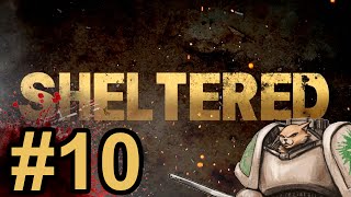 Sheltered Gameplay  Lets Play  Mattias Nukes  Part 10 [upl. by Normak]