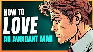 How To Love An Avoidant Man PART 1 [upl. by Ekle]