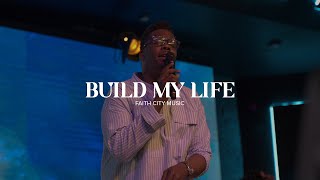 Faith City Music Build My Life [upl. by Derick]