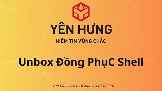 UNBOX ĐỒNG PHỤC SHELL  YÊN HƯNG NPP DẦU SHELL [upl. by Sandon]