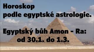 Horoskop podle egyptské astrologie Amon  Ra od 301 do 13 [upl. by Cheshire101]