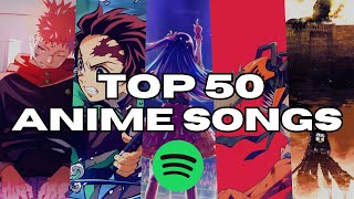 TOP 50 MOST STREAMED ANIME SONGS ON SPOTIFY Updated May 2024 [upl. by Aerua566]