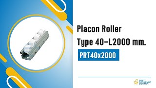 Placon Roller Type 40L2000 mm  PRT40x2000 [upl. by Eenal]