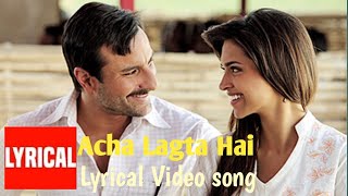 Acha Lagta Hai   Aarakshan  Deepika Padukone  Saif Ali Khan  Lyrical Videos [upl. by Vial]