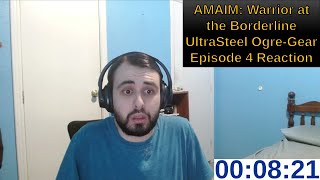 AMAIM Warrior at the Borderline UltraSteel OgreGear Episode 4 Reaction [upl. by Eryt]