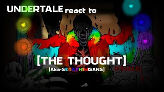 UNDERTALE react to THE THOUGHTAKA SERAPHIMSANS PARTFINALE [upl. by Notxarb]