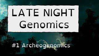 Late Night Genomics  Archeogenetics papers [upl. by Eisinger734]