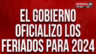 El Gobierno oficializó los feriados para el 2024 [upl. by Donella846]