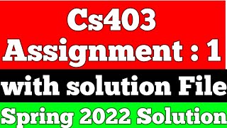 Cs403 Assignment 1 Solution 2022  Cs403 Assignment 1  Assignment Solution  Lets Study [upl. by Ayirp]