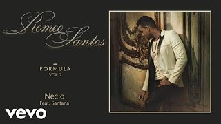 Romeo Santos  Necio Audio ft Santana [upl. by Morganica]