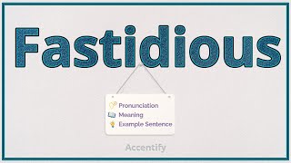 Fastidious Pronunciation Meaning amp Example [upl. by Hugh354]