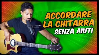 Come ACCORDARE LA CHITARRA SENZA AIUTI e senza accordatore  Lezioni di Chitarra per Principianti [upl. by Lemuela]