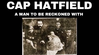 Cap Hatfield a Man to be Reckoned With [upl. by Diskin]