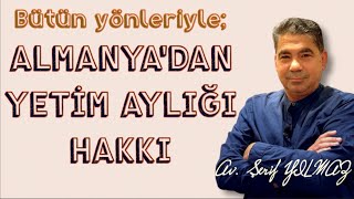 Bütün yönleriyle ALMANYADAN YETİM AYLIĞI HAKKI [upl. by Hungarian593]