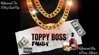 Toppy Boss  Family  Rebassed 35hz And Up [upl. by Eybbob857]