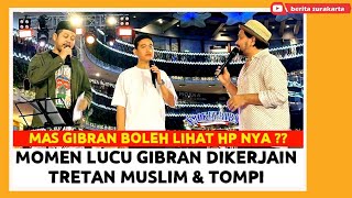 Kocaknya GIBRAN Dikerjain TRETAN MUSLIM amp TOMPI  Dibongkar Isi Ponsel nya  Ada BTS Ternyata [upl. by Aihtebat39]