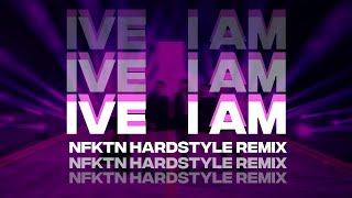 IVE  I AM NFKTN Hardstyle Remix [upl. by Heigho]