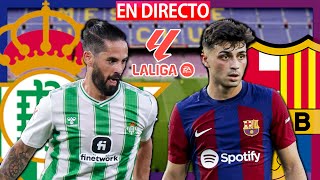 🔴REAL BETIS vs FC BARCELONA EN VIVO  BETIS BARCELONA EN DIRECTO  LA LIGA 2024  BARÇA HOY DIRECTO [upl. by Aicatsan877]