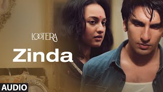 Zinda Full Audio  Lootera  Ranveer Singh Sonakshi Sinha  Amit Trivedi  Amitabh Bhattacharya [upl. by Notirb]