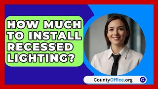 How Much To Install Recessed Lighting  CountyOfficeorg [upl. by Ramak]