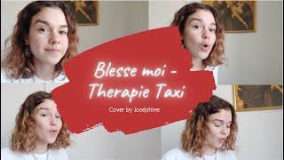 Blesse moi  Therapie TAXI  Cover by Joséphine [upl. by Akceber]