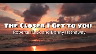 The Closer I get to you  Roberta flack and Donny Hathaway Lyrics Video [upl. by Llerrehc]