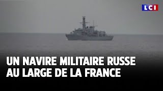 Un navire militaire russe au large de la France｜LCI [upl. by Retsub]