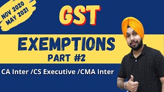 Class 24  Exemptions  Part 2  GST  CAInter  Nov 2020  May 2021  CS Executive [upl. by Orvas]