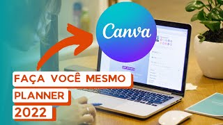 Como criar PLANNER 2022 usando CANVA  Com modelo grátis pra imprimir [upl. by Goldshlag905]