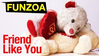 quotFriend Like Youquot Funny Friendship Day Song Funzoa Teddy  Mimi Teddy Bojo Teddy Friendship [upl. by Einapets]