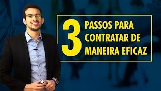 03 Passos para Contratar de Maneira Eficaz [upl. by Renault]