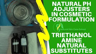 Natural PH Adjusters In Organic Cosmetics  Triethanolamine TEA Natural Substitutes amp Alternatives [upl. by Snoddy]