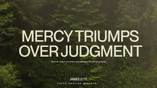 Mercy Triumphs over Judgment  James 2117  900am  YEM [upl. by Inittirb]