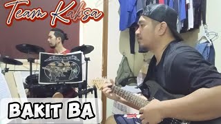 Bakit Ba by Siakol cover by Team Kabsa [upl. by Virgy]