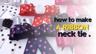 HOW TO MAKE A RIBBON NECK TIE  TUTORIAL [upl. by Om341]