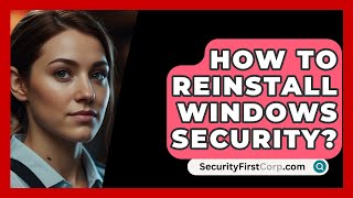 How To Reinstall Windows Security  SecurityFirstCorpcom [upl. by Novy]