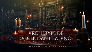 LArchétype Astral de lAscendant Balance [upl. by Eugnimod198]