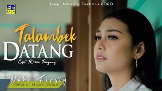 Ovhi Firsty  TALAMBEK DATANG Official Music Video Lagu Minang Terbaru 2020 [upl. by Lyell]