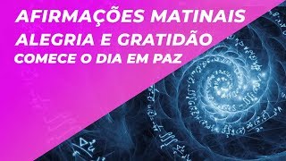 AFIRMAÇÕES MATINAIS PARA ALEGRIA E GRATIDÃO  COMECE O DIA EM PAZ E EMPOLGAÇÃO [upl. by Eadahc]