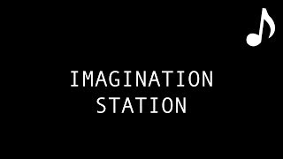 Imagination Station MUSIC [upl. by Nyer]