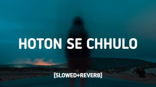 Hoton Se Chhulo Tum SlowedReverb Lyrics  Jagjit Singh Siddharth Slathia  Morning Vibes [upl. by Anirrak]