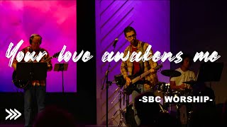 Your Love Awakens Me  SBC Worship [upl. by Ita]