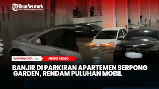 Viral Banjir di Parkiran Apartemen Serpong Garden Cisauk Rendam Puluhan Mobil [upl. by Inaboy]