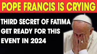 Pope Francis Cries The Terrible Truth of the Third Secret of Fatima [upl. by Novled316]