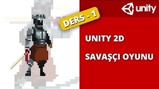 Unity 2D Savaşçı Oyunu  Ders  1 unity ders eğitim video kılıçoyun kiliclioyun kılıçlıoyun [upl. by Kling]