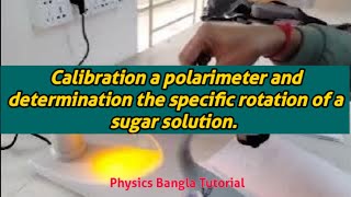 Specific rotation of sugar solution by means of polarimeter Bangla tutorial Pranto das [upl. by Roon]